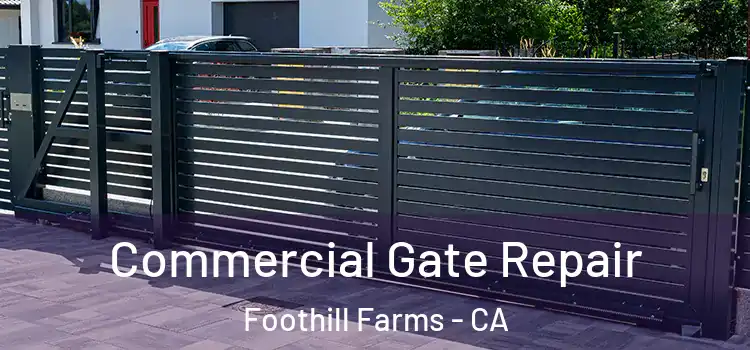 Commercial Gate Repair Foothill Farms - CA