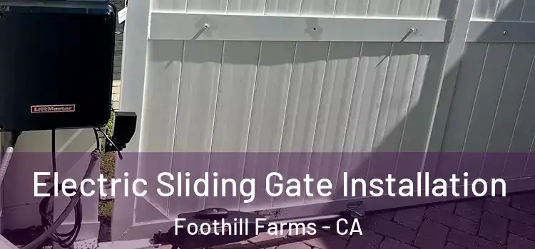 Electric Sliding Gate Installation Foothill Farms - CA