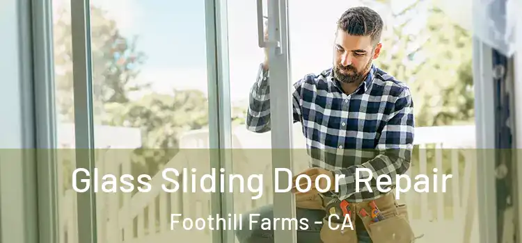 Glass Sliding Door Repair Foothill Farms - CA