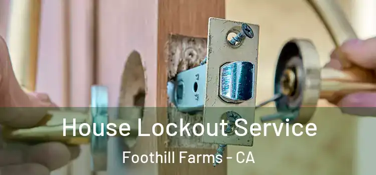 House Lockout Service Foothill Farms - CA